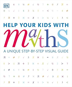 Help Your Kids with Maths: A Unique Step-by-Step Visual Guide