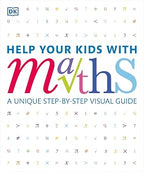 Help Your Kids with Maths: A Unique Step-by-Step Visual Guide