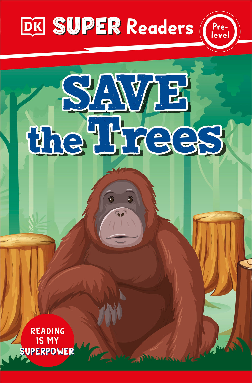 9780241599921-DK Super Readers Pre-Level Save the Trees-Jacket Image