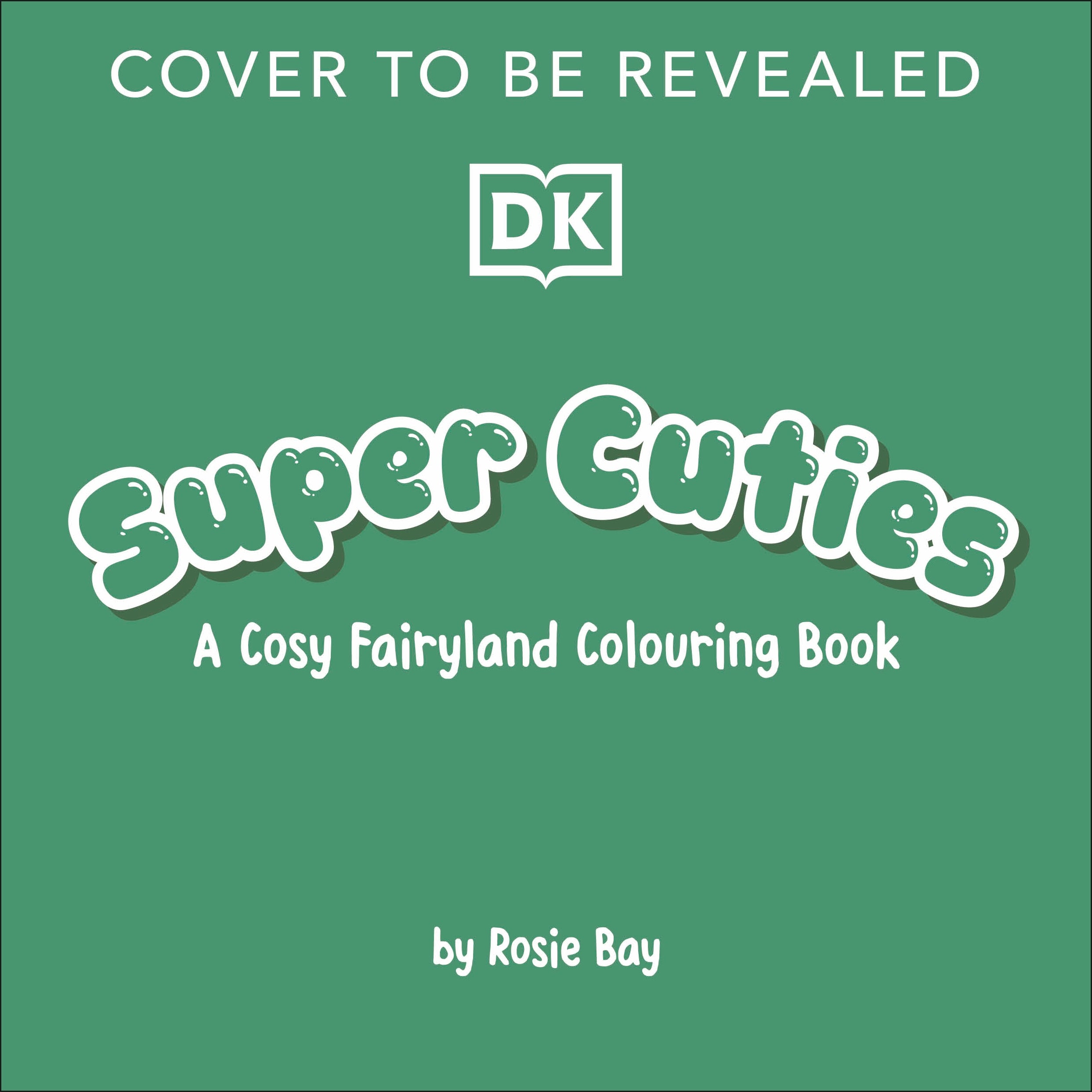 Super Cuties A Cosy Fairyland Colouring Book