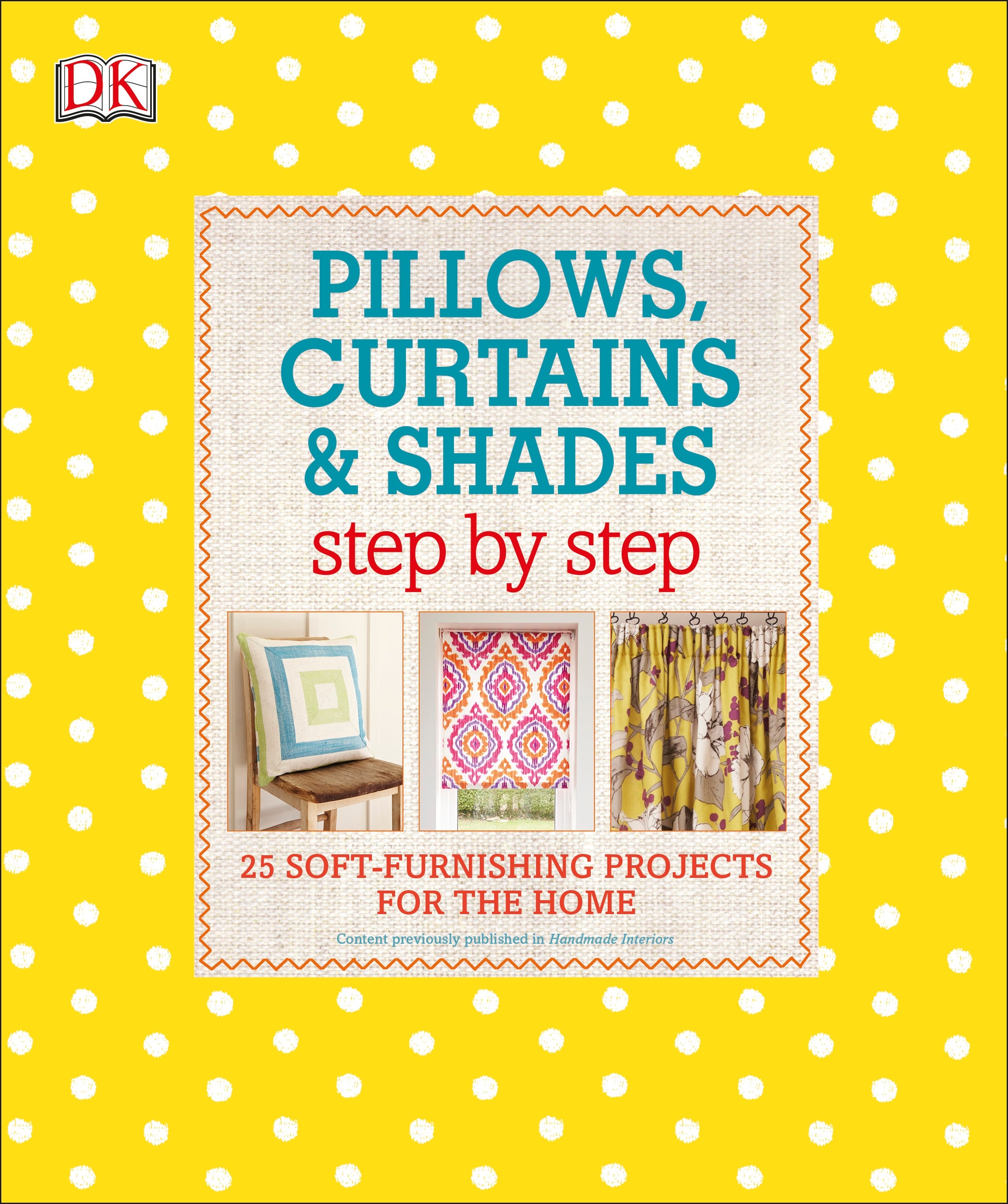 Pillows, Curtains, and Shades Step by Step