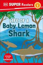 9780241603673-DK Super Readers Level 1 Life of a Baby Lemon Shark-Jacket Image