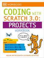 DK Workbooks: Coding with Scratch 3.0 Projects Workbook jacket