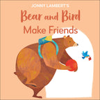 Jonny Lambert's Bear and Bird: Make Friends cover