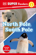 9780241598894-DK Super Readers Level 2 North Pole, South Pole-Jacket Image