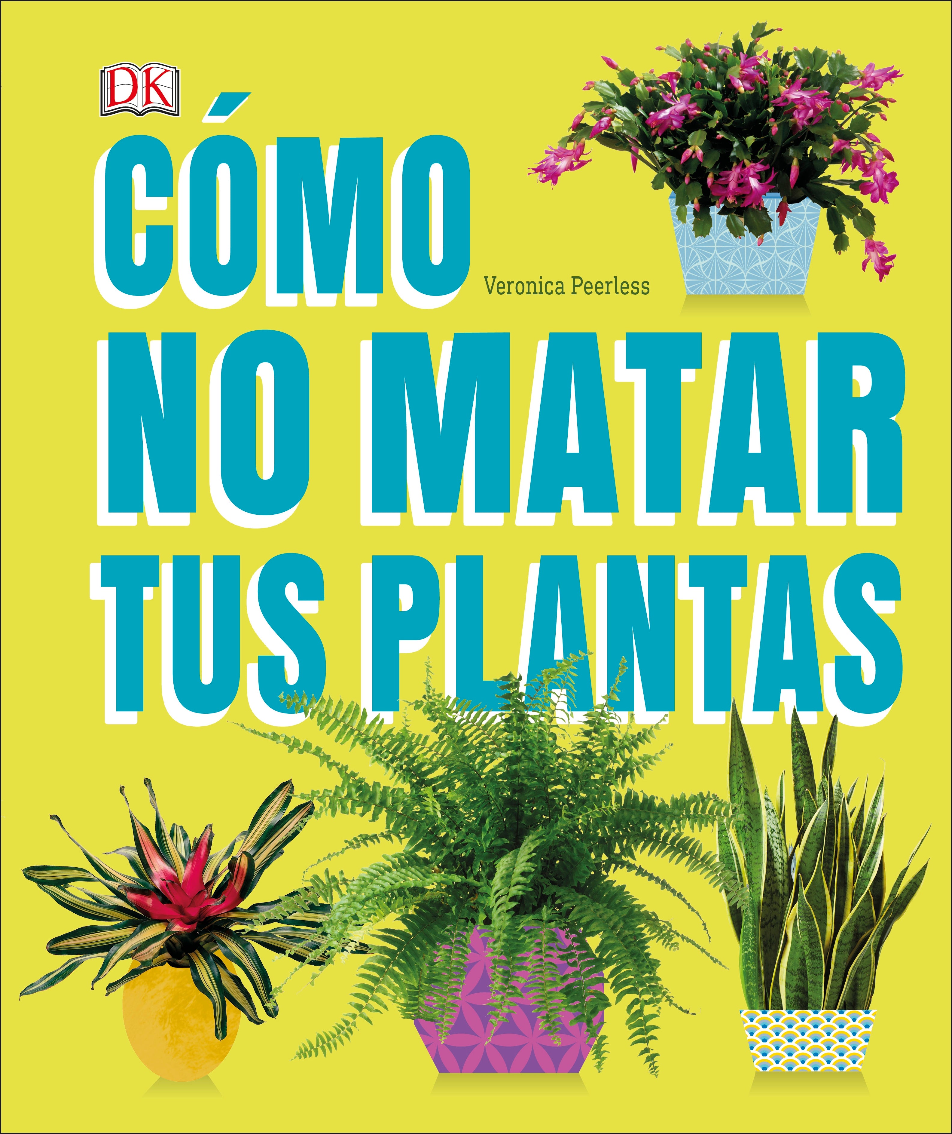 Cómo no matar tus plantas (How Not to Kill Your Houseplant) jacket