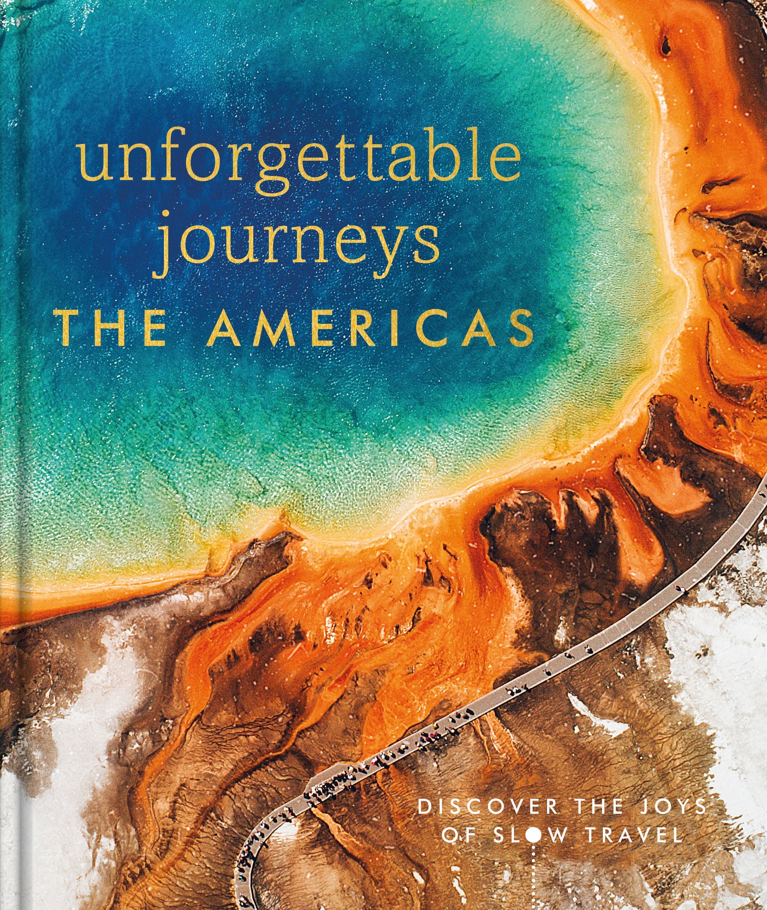 Unforgettable Journeys The Americas – DK