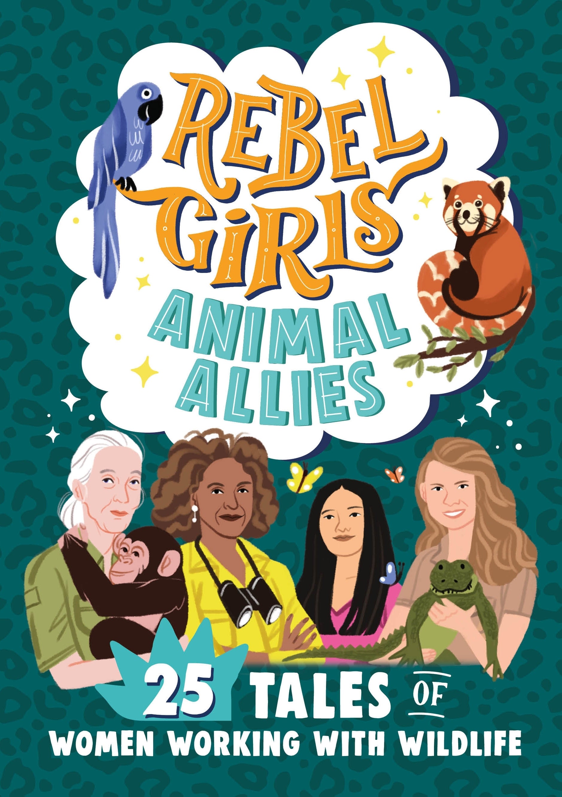 9781953424426-Rebel Girls Animal Allies: 25 Tales of Women Working with Wildlife-Jacket Image