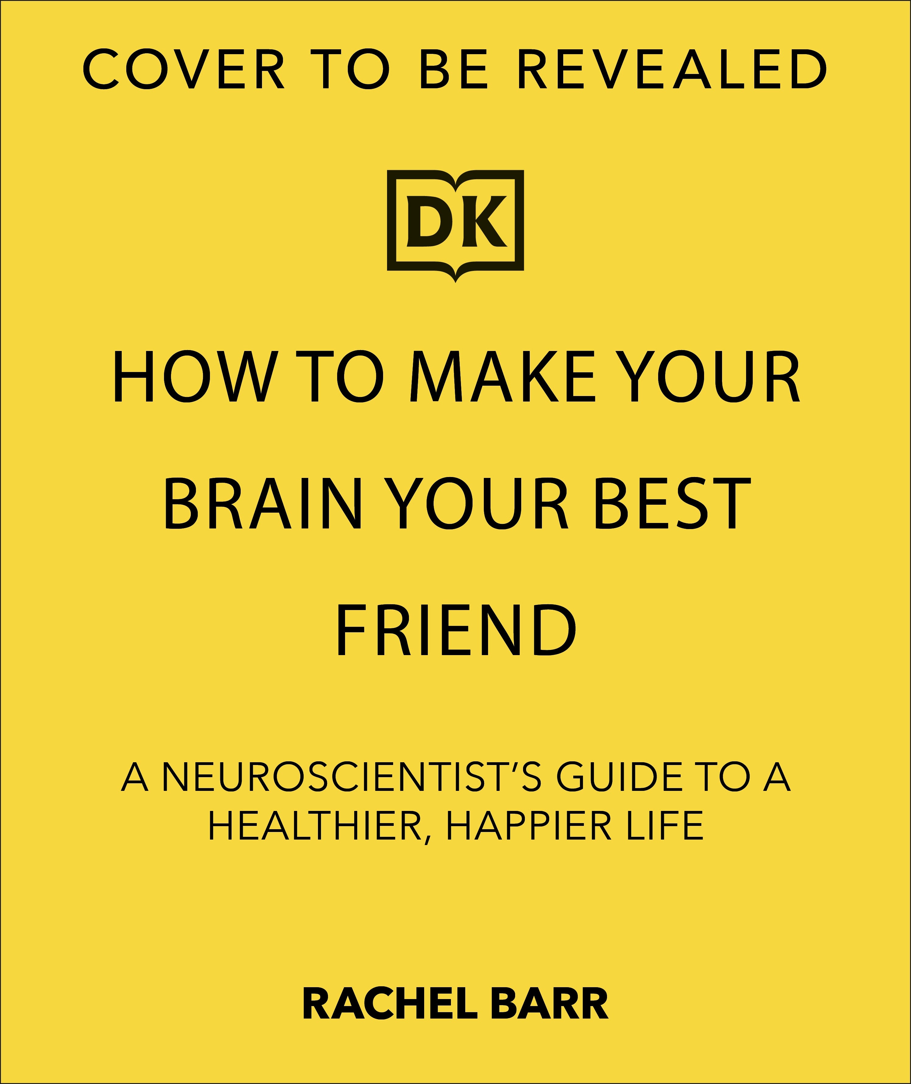 How to Make Your Brain Your Best Friend