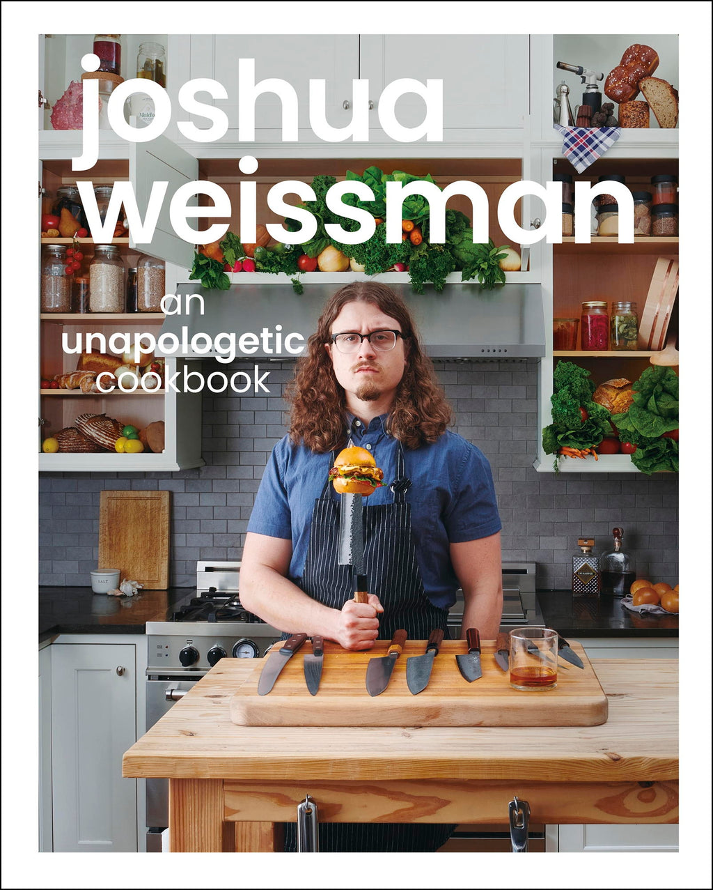 Joshua Weissman: An Unapologetic Cookbook. #1 NEW YORK TIMES BESTSELLER jacket