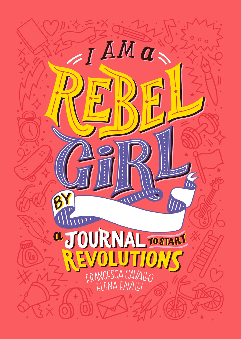 I Am A Rebel Girl: A Journal to Start Revolutions jacket