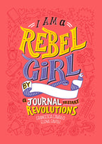 I Am A Rebel Girl: A Journal to Start Revolutions jacket