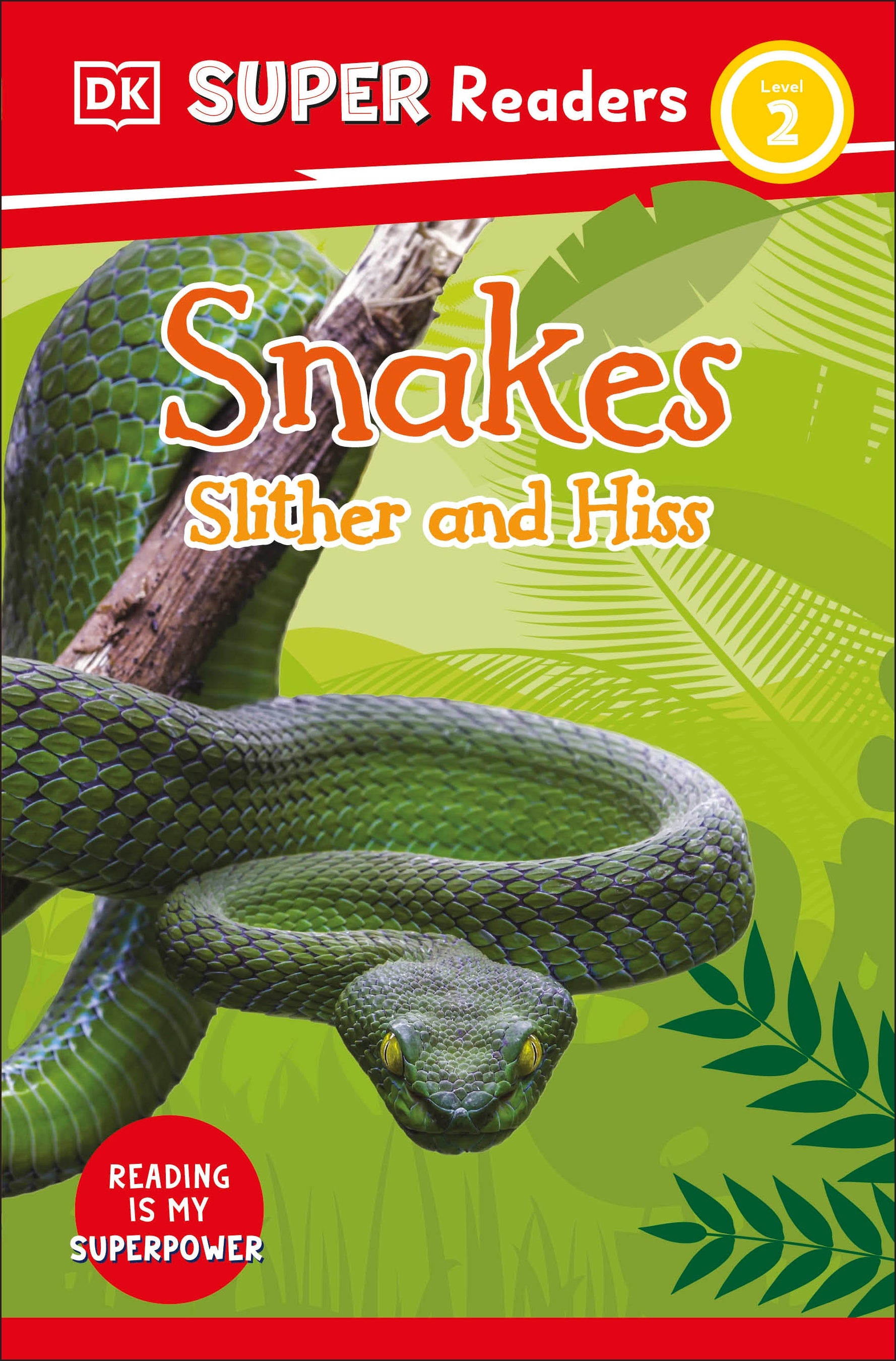 9780241591130-DK Super Readers Level 2 Snakes Slither and Hiss-Jacket Image