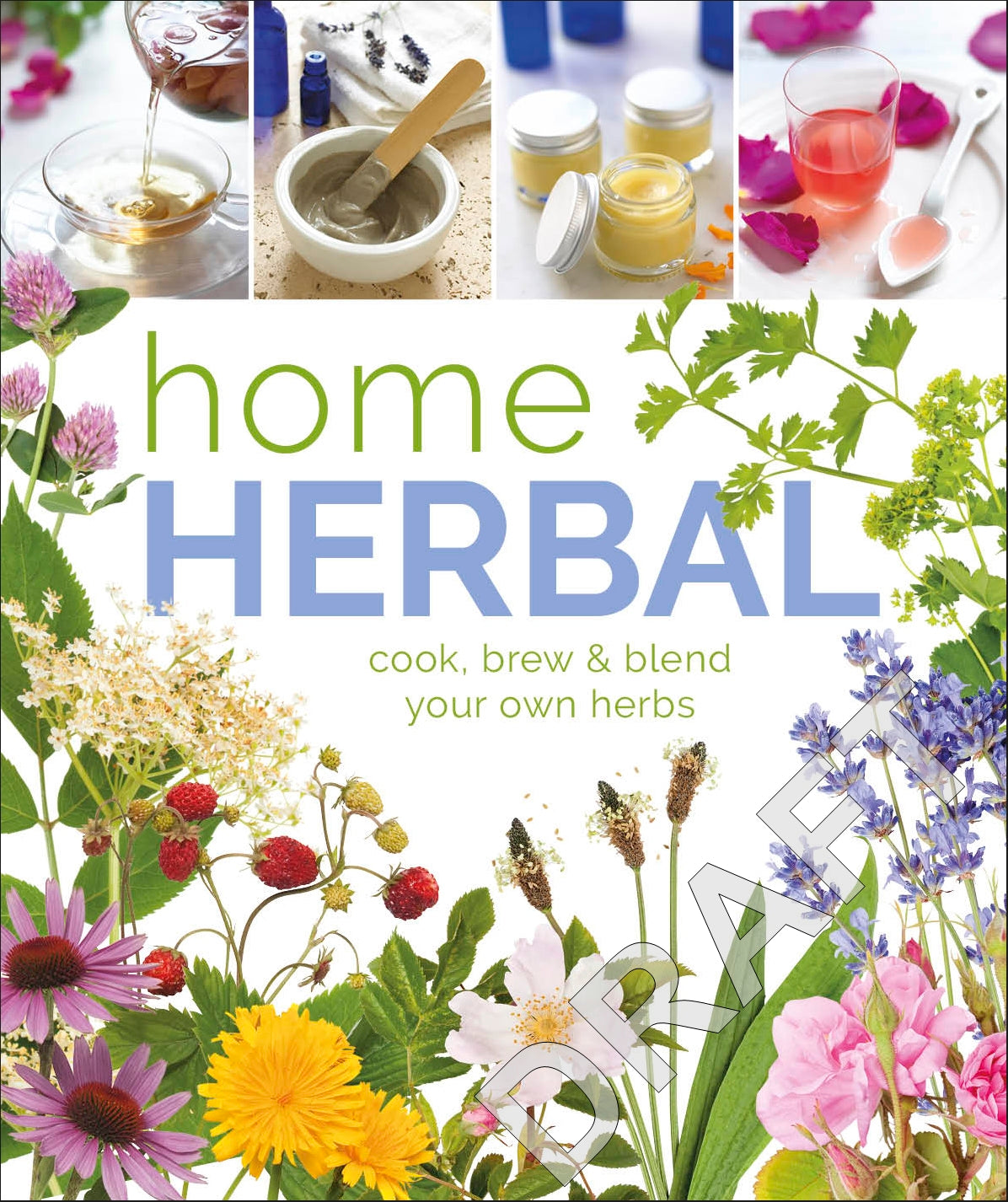 Neal's Yard Remedies Cook, Brew and Blend Your Own Herbs