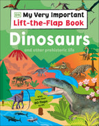 My Very Important Lift-the-Flap Book: Dinosaurs and Other Prehistoric Life- book cover