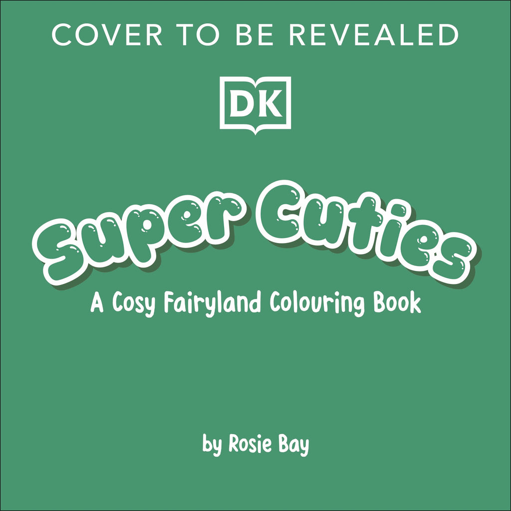 Super Cuties A Cosy Fairyland Colouring Book