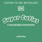 Super Cuties A Cosy Fairyland Colouring Book