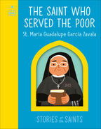 The Saint who Served the Poor - St. María Guadalupe García Zavala